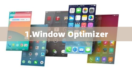 1.Window Optimizer 1.Window Optimizer